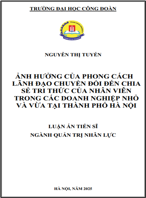 Luận án Ảnh hưởng phong cách lãnh đạo chuyển đổi đến chia sẻ chi thức của nhân viên trong các doanh nghiệp nhỏ và vừa tại thành phố Hà Nội