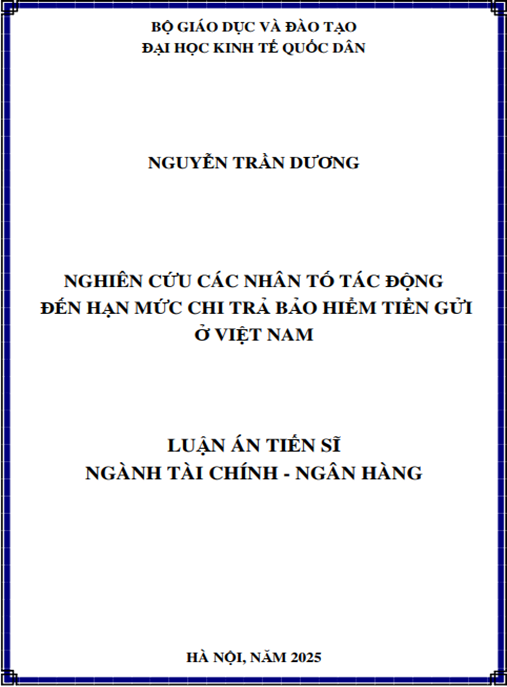 Luận án Nghiên cứu các nhân tố tác động đến hạn mức chi trả bảo hiểm tiền gửi ở Việt Nam