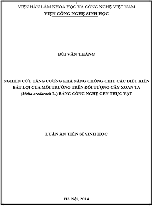Luận án Nghiên cứu tăng cường khả năng chống chịu các điều kiện bất lợi của môi trường trên đối tượng cây Xoan ta (Melia azedazach L.) bằng công nghệ gen thực vật