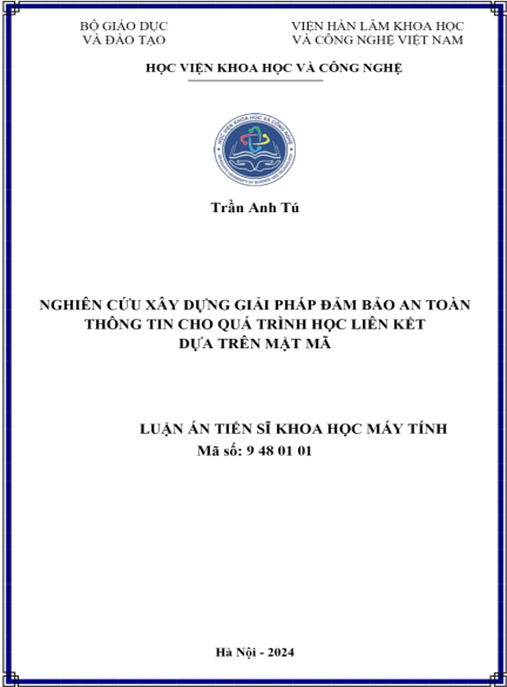 Luận án –  Nghiên cứu xây dựng giải pháp đảm bảo an toàn thông tin cho quá trình học liên kết dựa trên mật mã