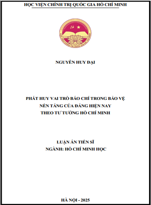 Luận án –  Phát huy vai trò báo chí trong bảo vệ nền tảng tư tưởng của Đảng hiện nay theo tư tưởng Hồ Chí Minh