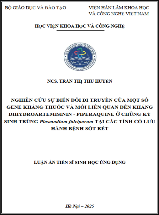 Luận án –  Nghiên cứu sự biến đổi di truyền của một số gene kháng thuốc và mối liên quan đến kháng Dihydroartemisinin-Piperaquine ở chủng ký sinh trùng Plasmodium falciparum tại các tỉnh có lưu hành bệnh sốt rét