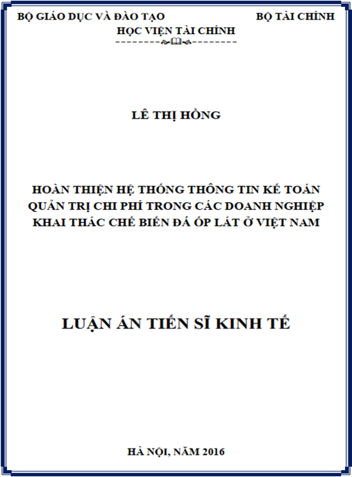 Luận án Hoàn thiện hệ thống thông tin kế toán quản trị chi phí trong các doanh nghiệp khai thác chế biến đá ốp lát ở Việt Nam
