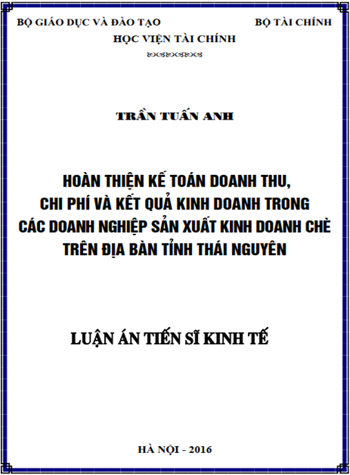 Luận án Hoàn thiện kế toán doanh thu – chi phí và kết quả kinh doanh trong các doanh nghiệp sản xuất kinh doanh chè trên địa bàn tỉnh Thái Nguyên