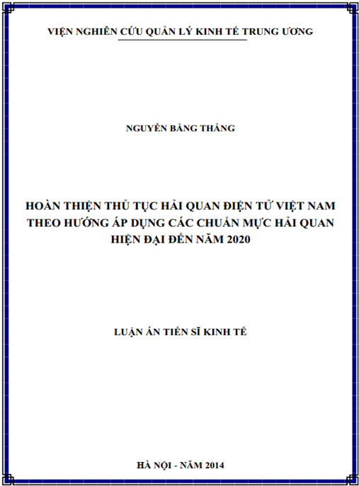 Luận án Hoàn thiện thủ tục hải quan điện tử Việt Nam theo hướng áp dụng các chuẩn mực hải quan hiện đại đến năm 2020