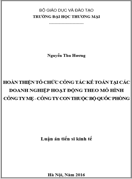 Luận án Hoàn thiện tổ chức công tác kế toán tại các doanh nghiệp hoạt động theo mô hình công ty mẹ – công ty con thuộc Bộ Quốc Phòng