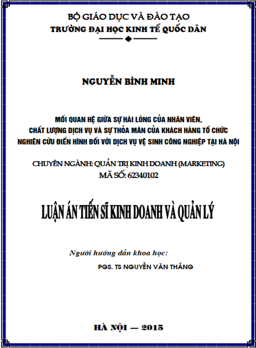 Luận án Mối quan hệ giữa sự hài lòng của nhân viên – chất lượng dịch vụ và sự thỏa mãn của khách hàng tổ chức – nghiên cứu điển hình đối với dịch vụ vệ sinh công nghiệp tại Hà Nội