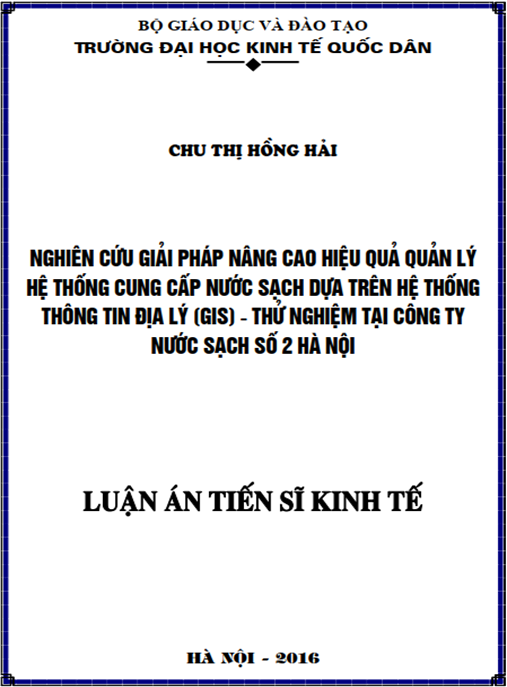 Luận án Nghiên cứu giải pháp nâng cao hiệu quả quản lý hệ thống cung cấp nước sạch dựa trên hệ thống thông tin địa lý – Thử nghiệm tại Công ty Nước sạch số 2 Hà Nội.