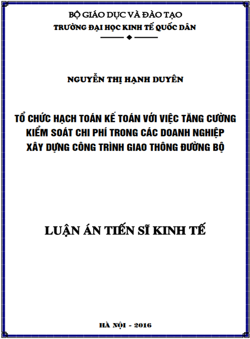 Luận án Tổ chức hạch toán kế toán với việc tăng cường kiểm soát chi phí trong các doanh nghiệp xây dựng công trình giao thông đường bộ