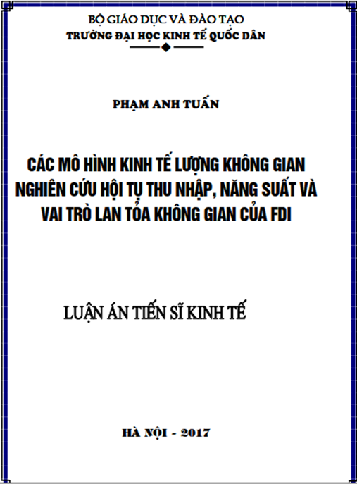 Luận án tiến sĩ Các mô hình Kinh tế lượng không gian nghiên cứu hội tụ thu nhập, năng suất và vai trò lan tỏa không gian của FDI