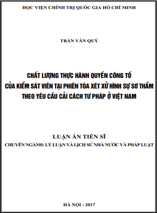 Luận án tiến sĩ Chất lượng thực hành quyền công tố của Kiểm sát viên tại phiên toàn xét xử hình sự sơ thẩm theo yêu cầu cải cách tư pháp ở Việt Nam