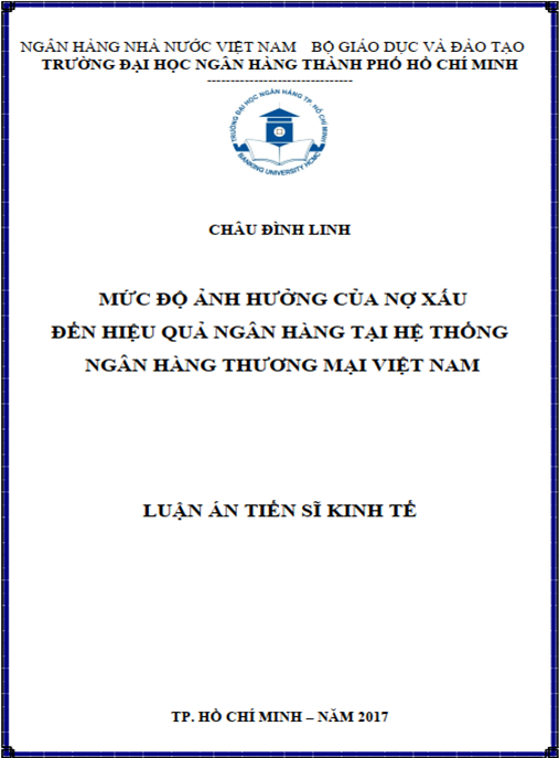 Luận án tiến sĩ Mức độ ảnh hưởng của nợ xấu đến hiệu quả ngân hàng tại hệ thống ngân hàng thương mại Việt Nam