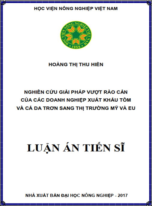 Luận án tiến sĩ Nghiên cứu giải pháp vượt rào cản của các doanh nghiệp xuất khẩu tôm và cá da trơn sang thị trường Mỹ và EU
