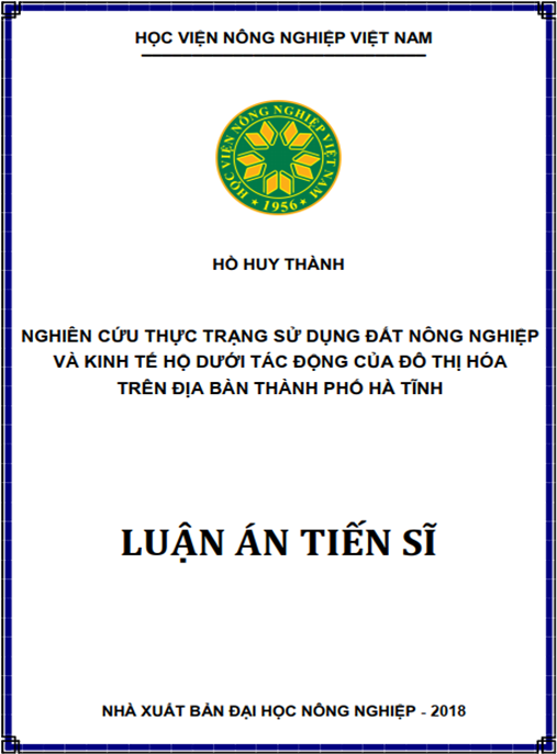 Luận án tiến sĩ Nghiên cứu thực trạng sử dụng đất nông nghiệp và kinh tế hộ dưới tác động của đô thị hóa trên địa bàn thành phố Hà Tĩnh