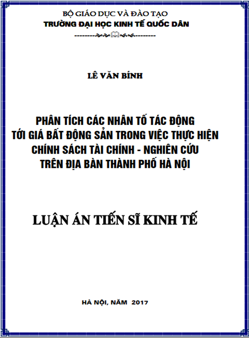 Luận án tiến sĩ Phân tích các nhân tố tác động đến giá trị bất động sản trong việc thực hiện chính sách tài chính – nghiên cứu trên địa bàn thành phố Hà Nội