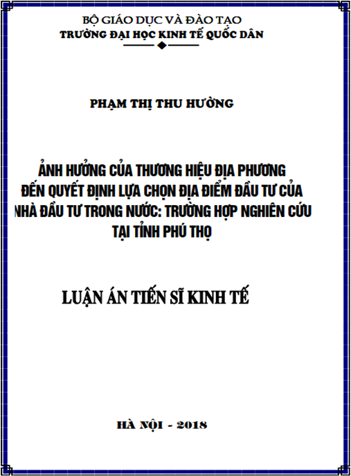 Luận án tiến sĩ Ảnh hưởng của thương hiệu địa phương đến quyết định lựa chọn địa điểm đầu tư của nhà đầu tư trong nước – Trường hợp nghiên cứu tại tỉnh Phú Thọ