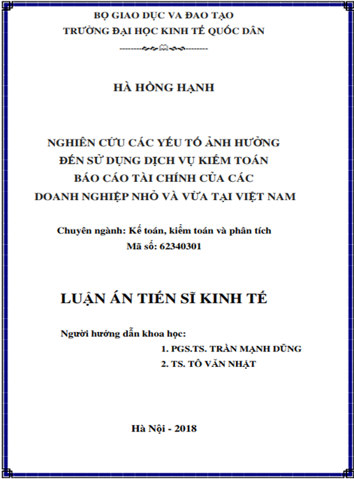 Luận án tiến sĩ Nghiên cứu các yếu tố ảnh hưởng đến sử dụng dịch vụ kiểm toán báo cáo tài chính của doanh nghiệp nhỏ và vừa tại Việt Nam.