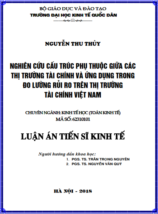 Luận án tiến sĩ Nghiên cứu cấu trúc phụ thuộc giữa các thị trường tài chính và ứng dụng trong đo lường rủi ro trên thị trường tài chính Việt Nam.