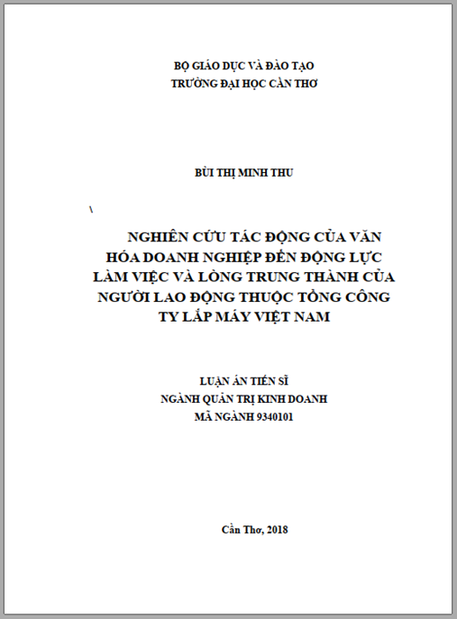 Luận án tiến sĩ Nghiên cứu tác động của văn hóa doanh nghiệp đến động lực làm việc và lòng trung thành của người lao động thuộc Tổng công ty lắp máy Việt Nam.