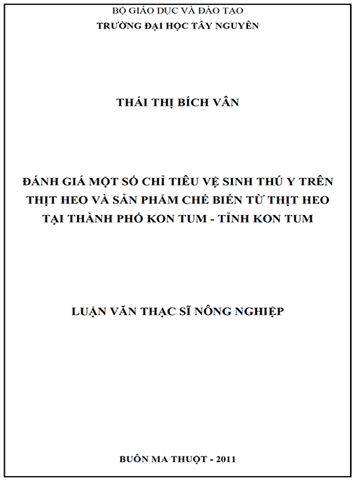 Luận văn thạc sĩ Nông nghiệp – Đánh giá một số chỉ tiêu vệ sinh thú y trên thịt heo và sản phẩm chế biến từ thịt heo tại thành phố Kon Tum tỉnh Kon Tum