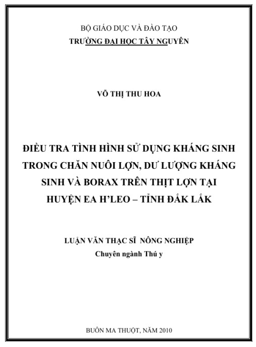 Luận văn thạc sĩ Nông nghiệp: Điều tra tình hình sử dụng kháng sinh trong chăn nuôi lợn, dư lượng kháng sinh và Borax trên thịt lợn tại huyện Ea H’leo tỉnh Đắk Lắk