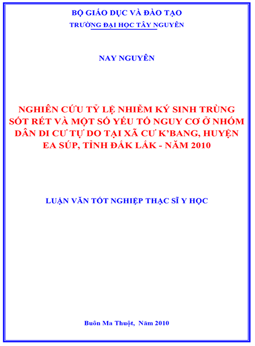 Luận văn thạc sĩ Y học – Nghiên cứu tỷ lệ nhiễm ký sinh trùng sốt rét và một số yếu tố nguy cơ ở nhóm dân di cư tự do tại xã cư K’Bang huyện Ea Súp tỉnh Đắk Lắk năm 2010