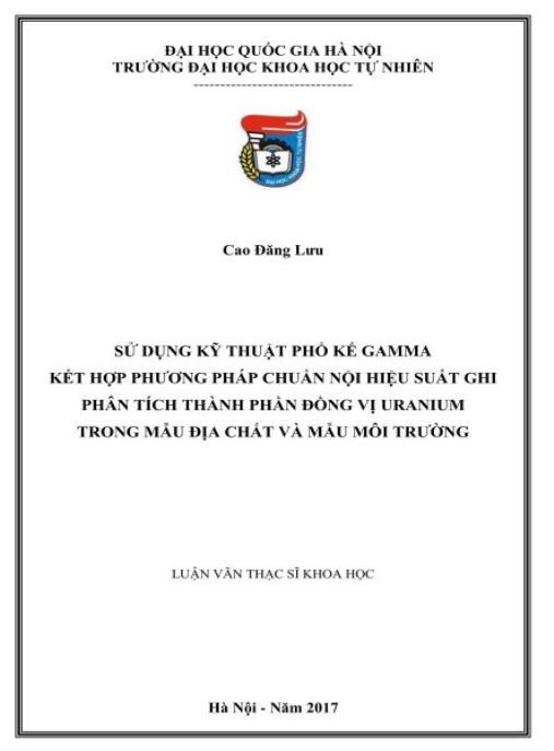 Luận văn Thạc sĩ Khoa học: Sử dụng kỹ thuật phổ kế gamma kết hợp phương pháp chuẩn nội hiệu xuất ghi phân tích thành phần đồng vị uranium trong địa chất và môi trường